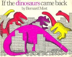 If the Dinosaurs Came Back – Hardcover By Most, Bernard – GOOD