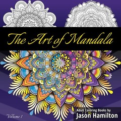 The Art of Mandala: Adult Coloring Book Featuring Beautiful Mandalas Designe…
