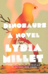 Dinosaurs: A Novel by Lydia Millet Hardcover Book