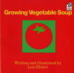 Growing Vegetable Soup by Lois Ehlert (1990, Trade Paperback)