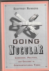 «Going Nucular», Geoffrey Nunberg; 1st ed., 1st print., Public Affairs HC, 2004