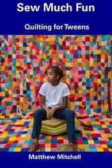 Sew Much Fun: Quilting for Tweens by Matthew Mitchell (paperback)