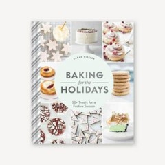 Baking for the Holidays: 50+ Treats for a Festive Season, Kieffer, Sarah, 978145