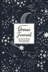 The Essential Dream Journal:140 Pages to Record Track and Reflect On Your Dream