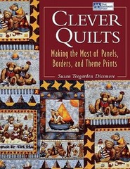 Clever Quilts: Making the Most of Panels, Borders, and Theme Prints – GOOD
