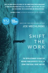 Shift the Work: The Revolutionary Science of Moving From Apathetic t – VERY GOOD