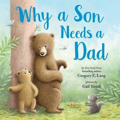 Why a Son Needs a Dad: Celebrate Your Father and Son Bond this Father’s Day …