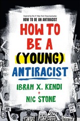 How to Be a (Young) Antiracist – hardcover Stone, Nic|Kendi, Ibram X.